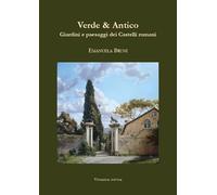 Verde & Antico. Giardini e paesaggi dei Castelli romani
