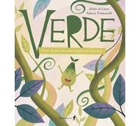 Verde. Come un piccolo seme trasformò il mondo. Ediz. illustrata