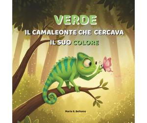 Verde il camaleonte che cercava il suo colore: Una storia illustrata sul valore dell’unicità e della scoperta di sé