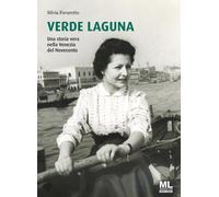Verde Laguna. Una storia vera nella Venezia del Novecento. Con app Meta Liber(c)