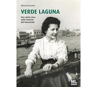 Verde Laguna. Una storia vera nella Venezia del Novecento. Con app Meta Liber(c)