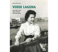 Verde Laguna. Una storia vera nella Venezia del Novecento. Con app Meta Liber(c)