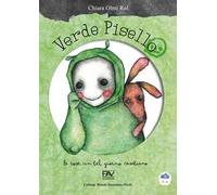 Verde Pisello. Le cose un bel giorno cambiano. Ediz. illustrata