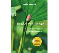 Verde resilienza. Erboristeria pratica nel cambiamento