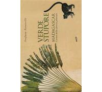 Verde stupore. Madagascar. Carnet della foresta pluviale. Ediz. a colori