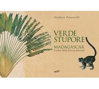 Verde stupore. Madagascar. Carnet della foresta pluviale. Ediz. a colori