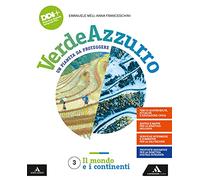 Verdeazzurro. Un pianeta da proteggere. Con Atlante con percorsi per il colloquio dell'esame di Stato. Per la Scuola media. Con e-book. Con espansione online. Il mondo e i continenti (Vol. 3)