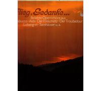 Verdi, Mascagni, Weber, Wagner - Flieg, Gedanke Beliebte Opernchöre