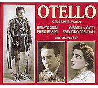 VERDI: OTELLO - RENATO GIGLI (Otello), PIERO BIASINI (Jago), GABRIELLA GATTI (Desdemona) Salvatore De Tommaso ,Bruno Vizzani, Ezio Achilli, Albino Gaggi, E. Weber -Orchestra RAI di Roma e Coro dir. Fernando PREVITALI registrato il 28.VI.1947- near complete edition - 2CD BOX SET