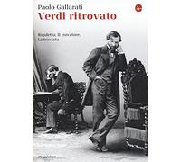 Verdi ritrovato. «Rigoletto», «Il trovatore», «La traviata»