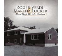 Verdi, Roger & Martha Locker - Almost Home-Works For Trombone
