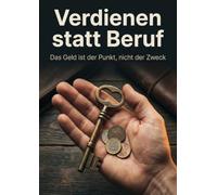 Verdienen statt Beruf: Das Geld ist der Punkt, nicht der Zweck