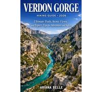 VERDON GORGE HIKING GUIDE 2026: Ultimate Trails, Scenic Views, and Expert Tips for Adventure and Safety