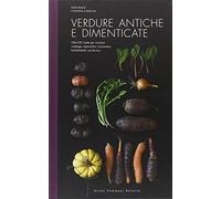 Verdure antiche e dimenticate. Ediz. illustrata