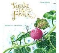 Verdure da favola. Ediz. illustrata