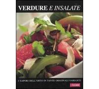 Verdure e insalate. I sapori dell'orto in tante originali varianti