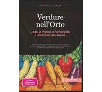 Verdure nell'Orto: Goditi la Varietà di Verdure dal Semenzaio alla Tavola