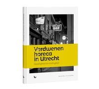 Verdwenen horeca in Utrecht: Gezelligheid tot sluitingstijd