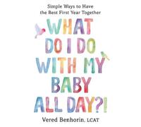 Vered Benhorin What Do I Do with My Baby All Day? (Tascabile)