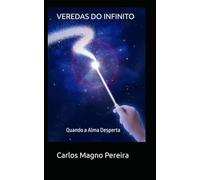 VEREDAS DO INFINITO: Quando a Alma Desperta