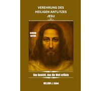 VEREHRUNG DES HEILIGEN ANTLITZES JESU: Das Gesicht, das die Welt erlöste
