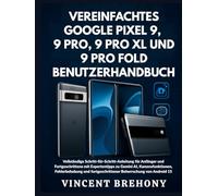 Vereinfachtes Google Pixel 9, 9 Pro, 9 Pro XL und 9 Pro Fold Benutzerhandbuch