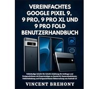 Vereinfachtes Google Pixel 9, 9 Pro, 9 Pro XL und 9 Pro Fold Benutzerhandbuch