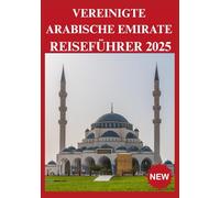 VEREINIGTE ARABISCHE EMIRATE REISEFÜHRER 2025