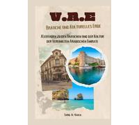Vereinigte Arabische Emirate (VAE) Bräuche und Kulturelles Erbe: ALeitfaden zu den Bräuchen und der Kultur der Vereinigten Arabischen Emirate