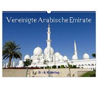 Vereinigte Arabische Emirate (Wandkalender 2026 DIN A3 quer), CALVENDO Monatskalender: Dieser Bildkalender zeigt wunderschöne Aufnahmen aus den Vereinigten Arabischen Emiraten
