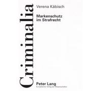 Verena Käbisch Markenschutz Im Strafrecht (Tascabile) Criminalia