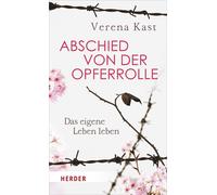 Verena Kast Abschied von der Opferrolle: Das eigene Leben leben (Tascabile)