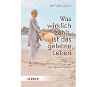Verena Kast Was wirklich zählt, ist das gelebte Leben: Die Kraft des (Tascabile)