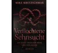 Verflochtene Sehnsucht: Ein Bund zwischen Nähe und Verlangen