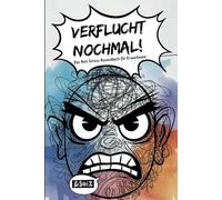 Verflucht nochmal! Das Anti-Stress Ausmalbuch für Erwachsene: Stressabbau durch Kreativität - Lustige Ausmalbilder gegen Stress, Frust und Langeweile, perfekt zum Entspannen und Abschalten