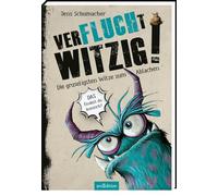 Verflucht witzig!: Die gruseligsten Witze zum Ablachen