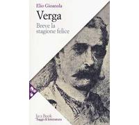 Verga. Breve la stagione felice