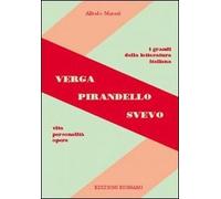Verga, Pirandello, Svevo. Vita, personalità, opere. Per le Scuole superiori
