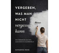 Vergeben, was man nicht vergessen kann