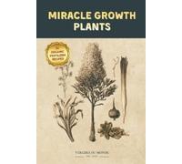 Vergers Du Monde Miracle Growth Plants Recipes (Tascabile)