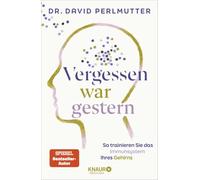 Vergessen war gestern: So trainieren Sie das Immunsystem Ihres Gehirns
