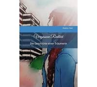 Vergessene Realität: Die Geschichte einer Träumerin