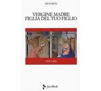 Vergine madre, figlia del tuo figlio