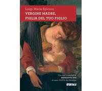 Vergine madre, figlia del tuo figlio. Meditazioni sull'inno alla Vergine di Dante. Nuova ediz.