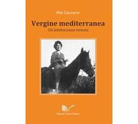 Vergine mediterranea. Un'adolescenza remota