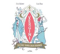 Vergini. La folle storia della verginità
