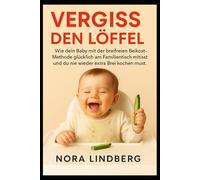 Vergiss den Löffel: Wie dein Baby mit der breifreien Beikost-Methode glücklich am Familientisch mitisst und du nie wieder extra Brei kochen musst