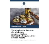 Vergleichende Analyse der globalen regulatorischen Rahmenbedingungen für Krypto-Assets: Rechtliche Einordnung von Krypto-Vermögenswerten