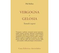 Vergogna e gelosia. Tumulti segreti - Mollon Phil