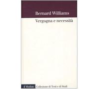 Vergogna e necessità - Williams Bernard